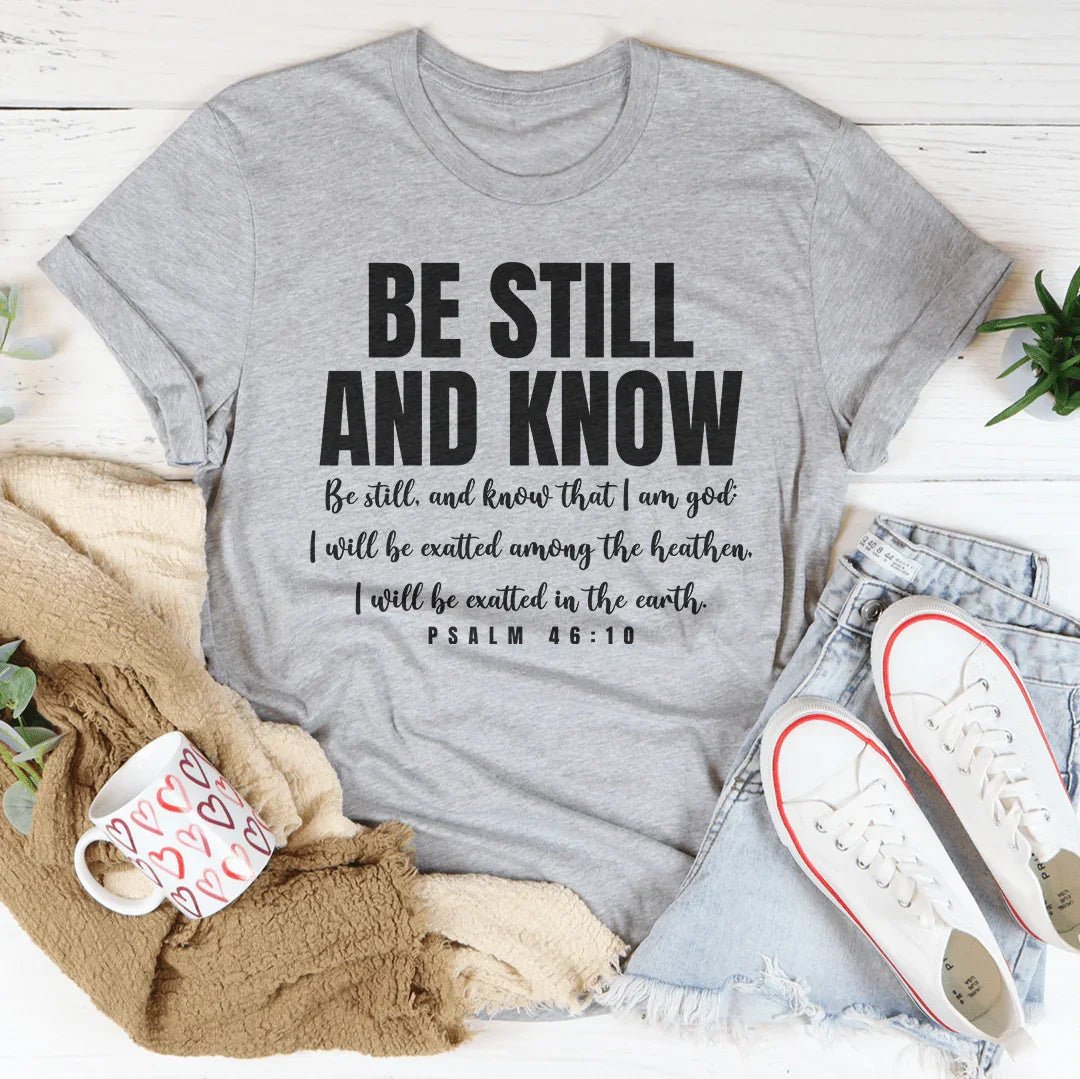 Be Still And Know Be Still And Know That I Am God Tee - Crowned Energy CO.