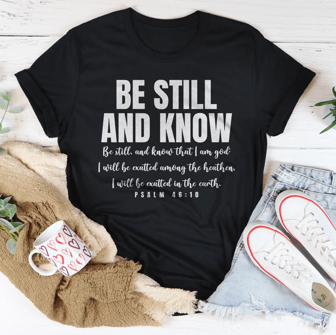 Be Still And Know Be Still And Know That I Am God Tee - Crowned Energy CO.