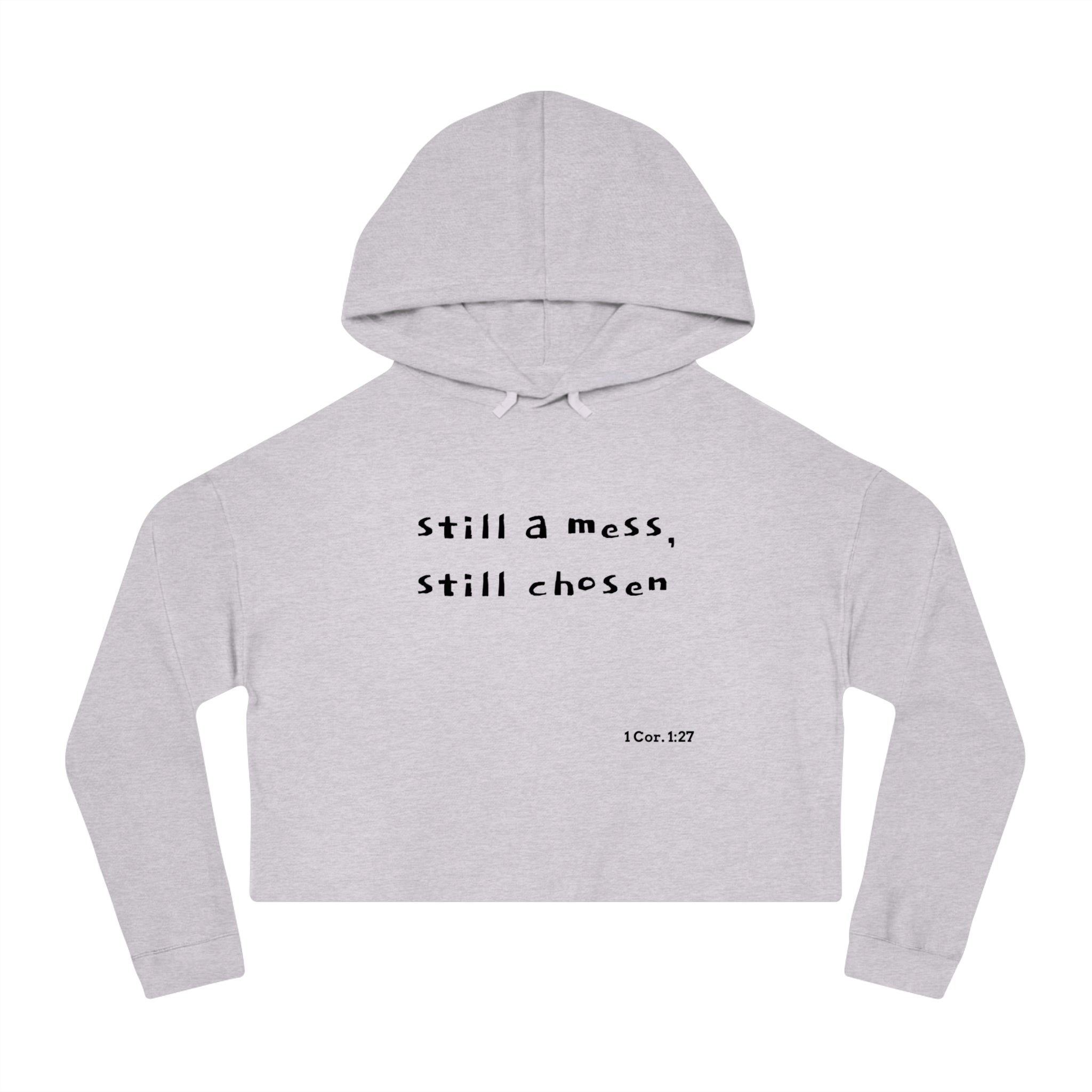 Cropped Hoodie — "Still a Mess, Still Chosen" Inspirational Christian Sweatshirt - Crowned Energy CO.