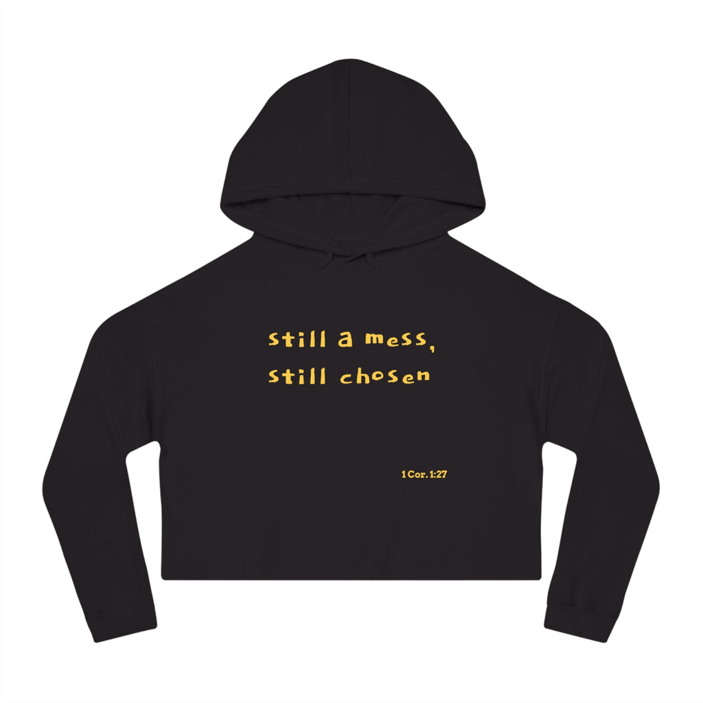 Cropped Hoodie — "Still a Mess, Still Chosen" Inspirational Christian Sweatshirt - Crowned Energy CO.