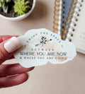 Enjoy Where You Are Now Sticker - Crowned Energy CO.