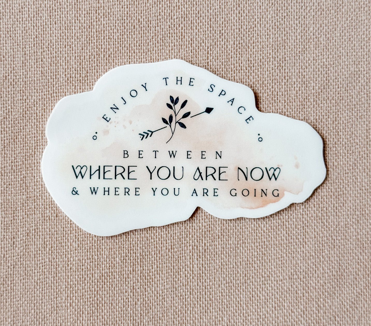 Enjoy Where You Are Now Sticker - Crowned Energy CO.