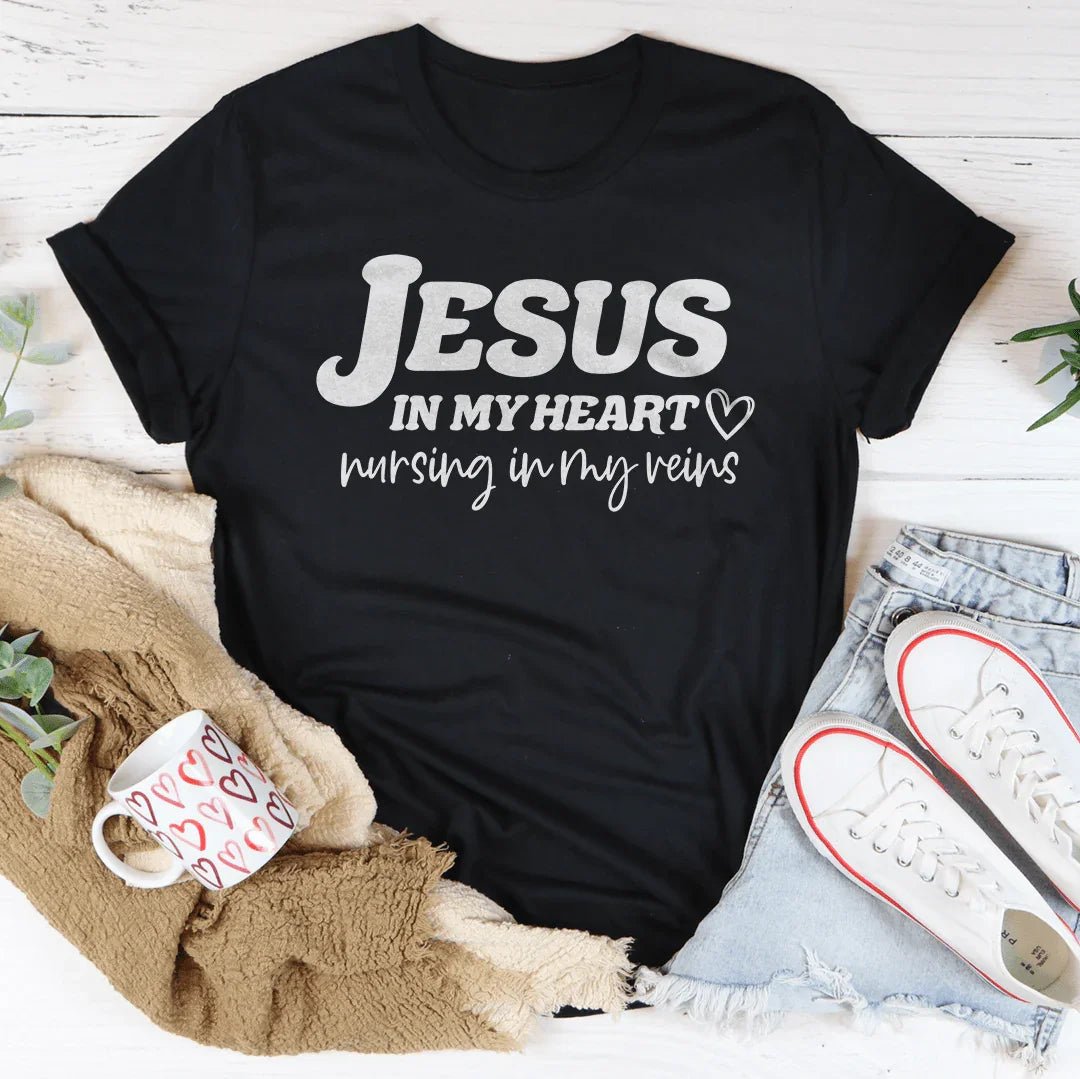 Jesus In My Heart Nursing In My Veins Tee - Crowned Energy CO.