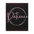 Patience Script Wall Art - Stretched Canvas Inspirational Decor - Crowned Energy CO.
