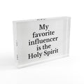 Photo Block — “My favorite influencer is the Holy Spirit” Religious Acrylic Display - Crowned Energy CO.