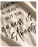 Queen Strength Quote T-Shirt – The Crown Is Heavy Tee - Crowned Energy CO.